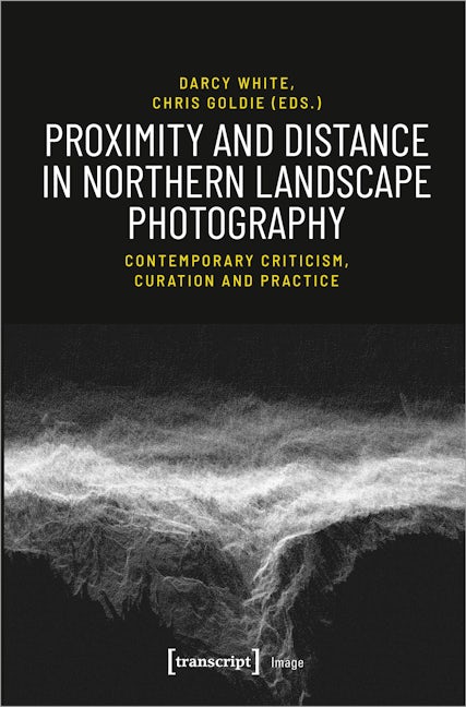 Book cover image for Proximity and Distance in Northern Landscape Photography ISBN: 9783837649505